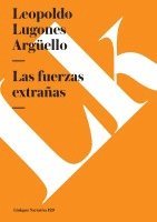 Leopoldo Lugones Argüello - Las fuerzas extrañas, Häftad