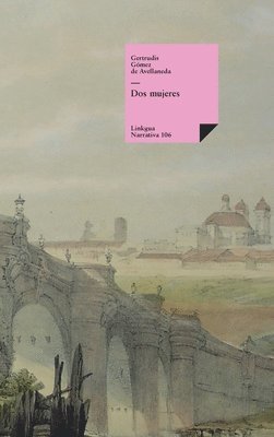 Gertrudis Gómez de Avellaneda - Dos mujeres, Inbunden