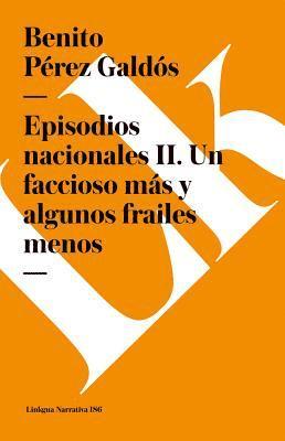 bokomslag Episodios nacionales II: Un faccioso más y algunos frailes menos