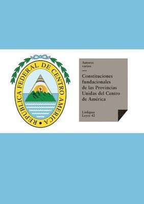 bokomslag Constituciones fundacionales de las Provincias Unidas del Centro de América