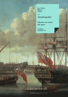 Florencio Ger y Lobez, José María Blanco White, Antoni Blanco White, José María, Garnica - Autobiografía, Inbunden