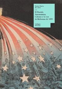 bokomslag El Partido Autonomista Cubano y la Ley de Reformas de 1895