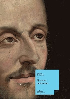 Ignacio De Loyola, Ignacio de Loyola - Ejercicios espirituales, Inbunden