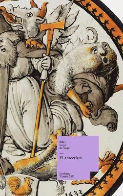 Félix Lope de Vega Y Carpio, Félix Lope de Vega Y. Carpio, Félix Lope de Vega y Carpio - antecristo, Inbunden