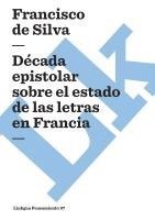 bokomslag Década epistolar sobre el estado de las letras en Francia