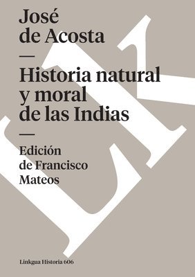 José de Acosta, Francisco Mateos - Historia natural y moral de las Indias, Häftad