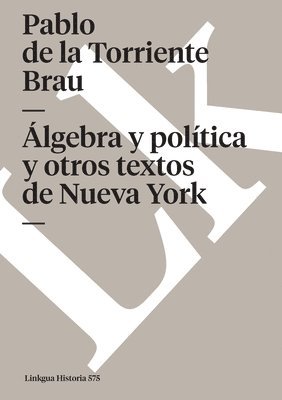F De Vega y Carpio, Pablo de la Torriente Brau - Álgebra política y otros textos, Inbunden