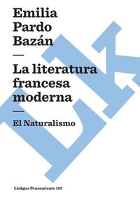 bokomslag La literatura francesa moderna: El Naturalismo