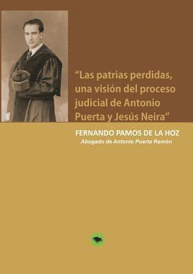 bokomslag 'Las patrias perdidas, una vision del proceso judicial de Antonio Puerta y Jesus Neira'