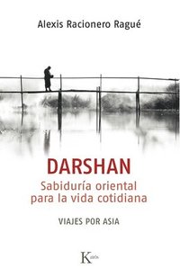 bokomslag Darshan / Darshan: Sabiduría Oriental Para La Vida Cotidiana. Viajes Por Asia / Eastern Wisdom for Every Day Life. Asian Journeys