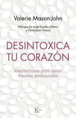 Valerie Mason-John - Desintoxica Tu Corazón: Meditaciones Para Sanar Traumas Emocionales, Häftad