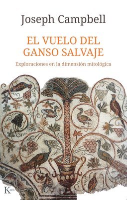 El Vuelo del Ganso Salvaje / The Wild Goose Flight: Exploraciones En La Dimensión Mitológica / Explorations in the Mythological Dimension 1