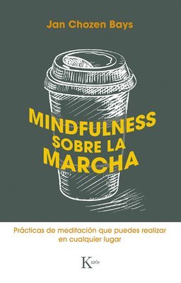 bokomslag Mindfulness Sobre La Marcha: Prácticas de Meditación Que Puedes Realizar En Cualquier Lugar