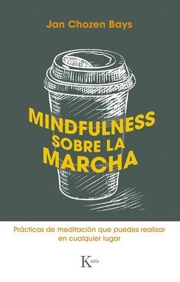 Mindfulness Sobre La Marcha: Prácticas de Meditación Que Puedes Realizar En Cualquier Lugar 1