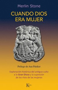 bokomslag Cuando Dios Era Mujer: Exploración Histórica del Antiguo Culto a la Gran Diosa Y La Supresión de Los Ritos de Las Mujeres