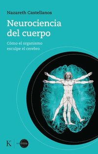 bokomslag Neurociencia del Cuerpo: Cómo El Organismo Esculpe El Cerebro