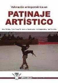 bokomslag Valoracion antropometrica en patinaje artistico: Investigacion en el campeonato del mundo de patinaje artistico. Murcia, 2006