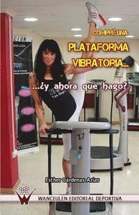 bokomslag Compré una plataforma vibratoria... ? y ahora qué hago?