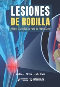bokomslag Lesiones de rodilla: Propuesta práctica para su prevención