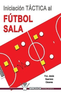 Francisco Jesus Guerrero Caceres - Iniciacion tactica al futbol sala, Häftad. Tillgänglighet: Lägg i varukorg