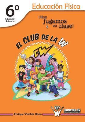 bokomslag Hoy jugamos en clase!, El club de la w, educacin fsica, 6 Educacin Primaria