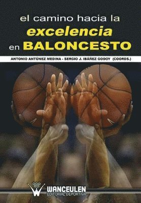 Sergio J. Ibanez Godoy, Antonio Antunez Medina - El camino hacia la excelencia en baloncesto, Häftad