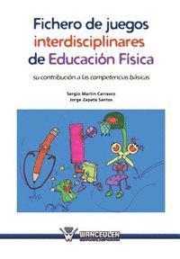 Fichero de juegos interdisciplinares de Educacion Fisica: Su contribucion a las competencias basicas 1