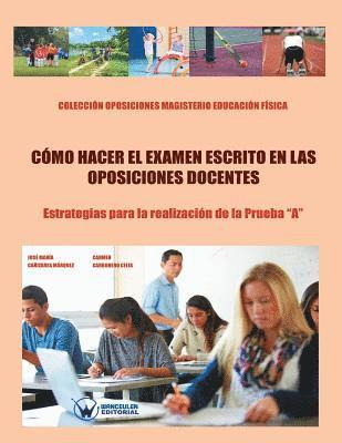 bokomslag Cómo hacer el examen escrito en las Oposiciones docentes: Estrategias para la realización de la Prueba "A". Colección Oposiciones Magisterio Educación