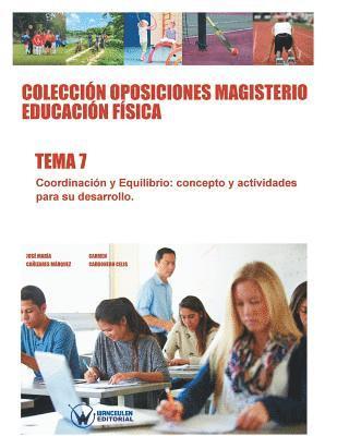 Colección Oposiciones Magisterio Educación Física. Tema 7: Coordinación y equilibrio. Concepto y actividades para su desarrollo 1