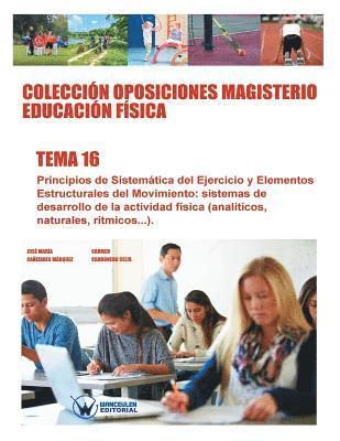 bokomslag Colección Oposiciones Magisterio Educación Física. Tema 16: Principios de sistemática del ejercicio y elementos estructurales del movimiento: sistemas