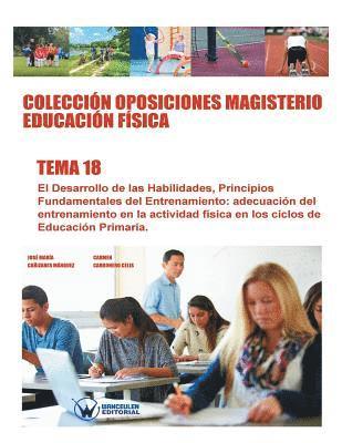 bokomslag Colección Oposiciones Magisterio Educación Física. Tema 18: El desarrollo de las habilidades. Principios fundamentales del entrenamiento. Adecuación d