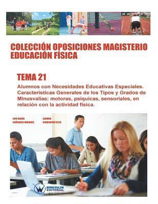 bokomslag Colección Oposiciones Magisterio Educación Física. Tema 21: Alumnos con Necesidades Educativas Especiales. Características Generales de los Tipos y Gr