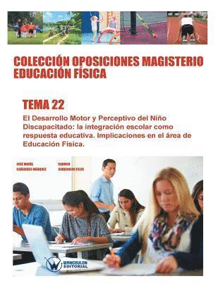 Carmen Carbonero Celis, Jose Maria Canizares Marquez - Colección Oposiciones Magisterio Educación Física. Tema 22: El Desarrollo Motor y Perceptivo del Niño Discapacitado: la integración escolar como respu, Häftad