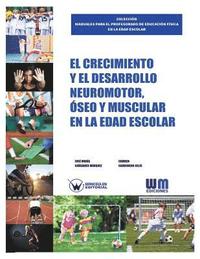 bokomslag El crecimiento y el desarrollo neuromotor, seo y muscular en la edad escolar