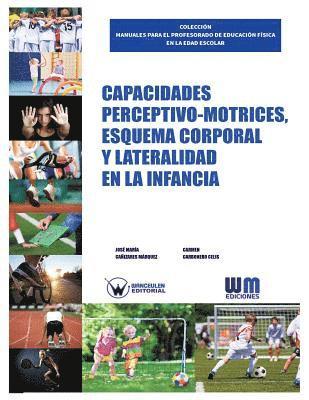 Carmen Carbonero Celis, Jose Maria Canizares Marquez - Capacidades perceptivo motrices, esquema corporal y lateralidad en la infancia, Häftad