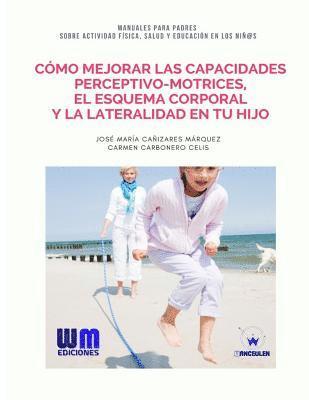 Carmen Carbonero Celis, Jose Maria Canizarez Marquez - Cómo mejorar las capacidades perceptivo-motrices, la lateralidad... en tu hijo, Häftad