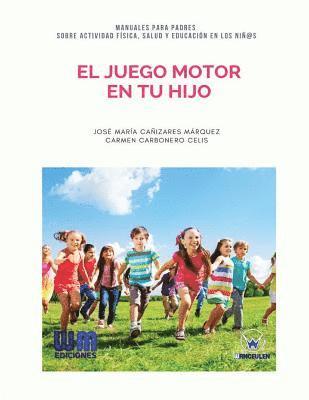 Carmen Carbonero Celis, Jose Maria Canizares Marquez - El juego motor en tu hijo, Häftad