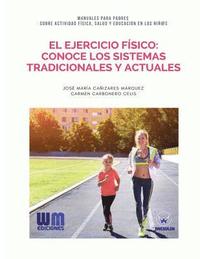 bokomslag El ejercicio físico: Conoce los sistemas tradicionales y actuales