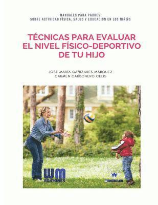 Técnicas para evaluar el nivel físico-deportivo de tu hijo 1