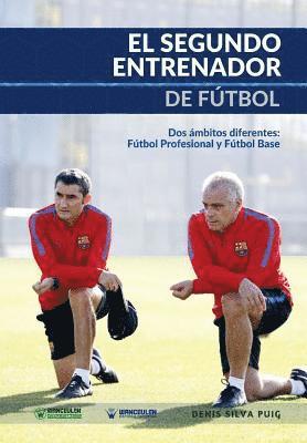 bokomslag El Segundo Entrenador de Fútbol: Dos ámbitos diferentes: Fútbol profesional y Fútbol base