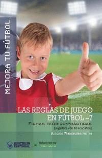 bokomslag Mejora Tu Fútbol: Las reglas de juego en fútbol 7: Fichas Teórico-Prácticas para Jugadores de 10 a 12 años