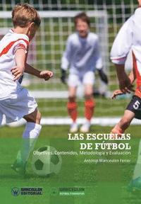 bokomslag Las Escuelas de Fútbol. Objetivos, Contenidos, Metodología Y Evaluación