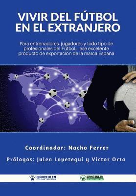 bokomslag Vivir del Fútbol en el Extranjero: Para entrenadores, jugadores y todo tipo de profesionales del Fútbol. Ese excelente producto de exportación de la M