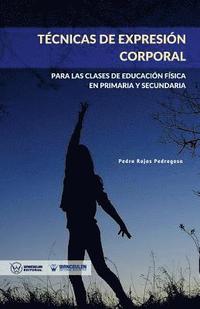 bokomslag Técnicas de expresión corporal: Para las clases de Educación Física de Primaria y Secundaria