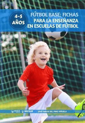 Jose Emilio del Pino Vinuela - Fútbol Base: Fichas para la enseñanza en Escuelas de Fútbol 4-5 años, Häftad