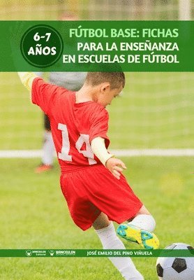 bokomslag Fútbol Base: Fichas para la enseñanza en Escuelas de Fútbol 6-7 años