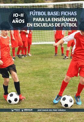 Fútbol Base: Fichas para la enseñanza en Escuelas de Fútbol 10-11 años 1