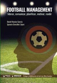bokomslag Football Management: Liderar, Comunicar, Planificar, Motivar, Rendir