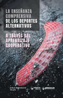 bokomslag La Enseñanza comprensiva de los Deportes Alternativos a través del Aprendizaje Cooperativo