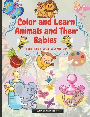 Color and Learn Animals and Their Babies for Kids age 3 and Up 1